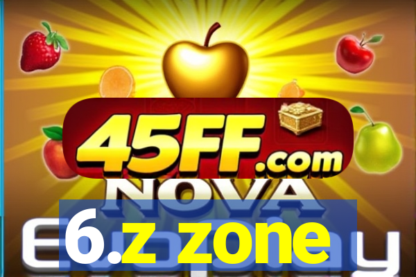 6.z zone